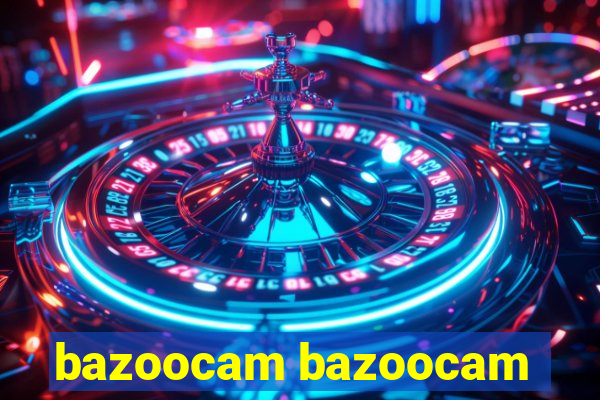 bazoocam bazoocam